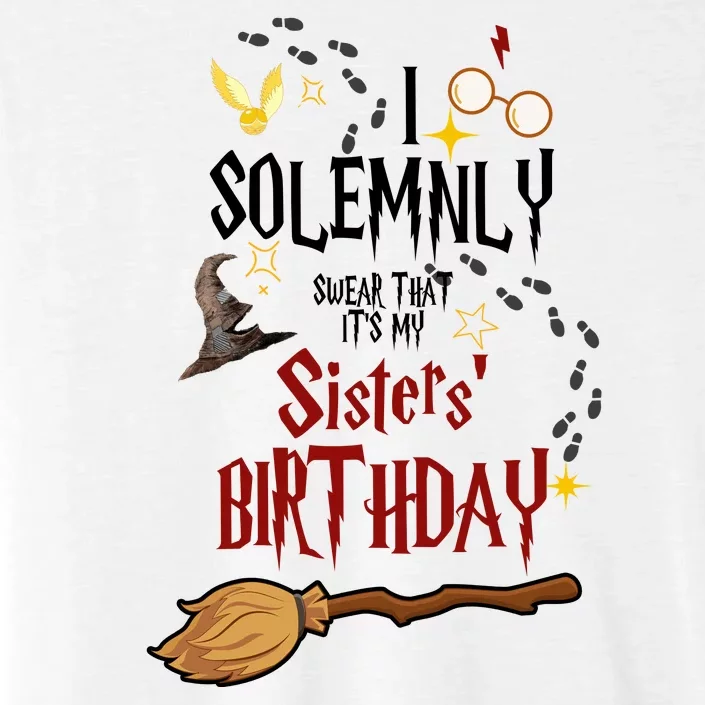 I Solemnly Swear That It's My Sisters' Birthday ChromaSoft Performance T-Shirt