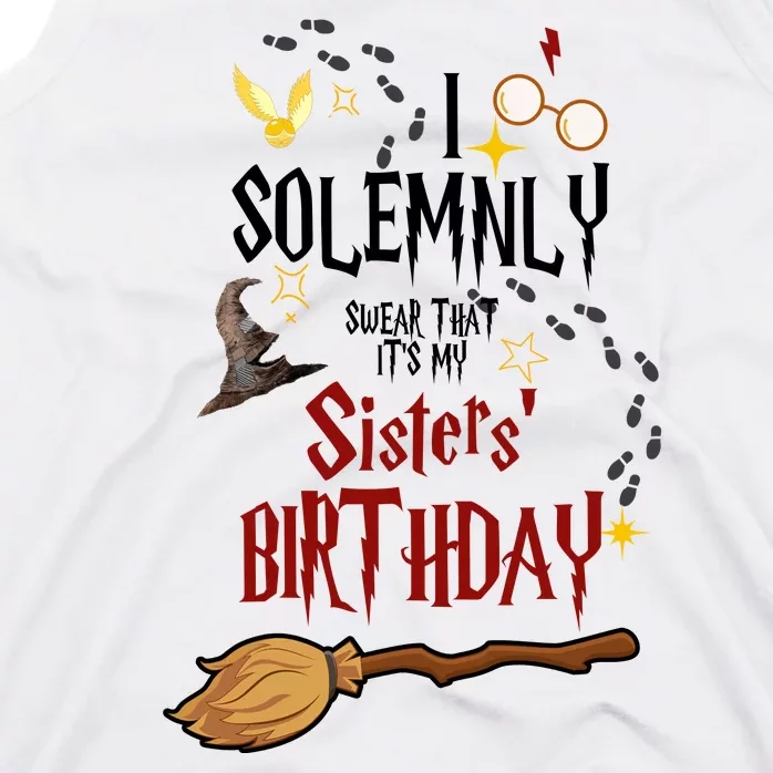 I Solemnly Swear That It's My Sisters' Birthday Tank Top