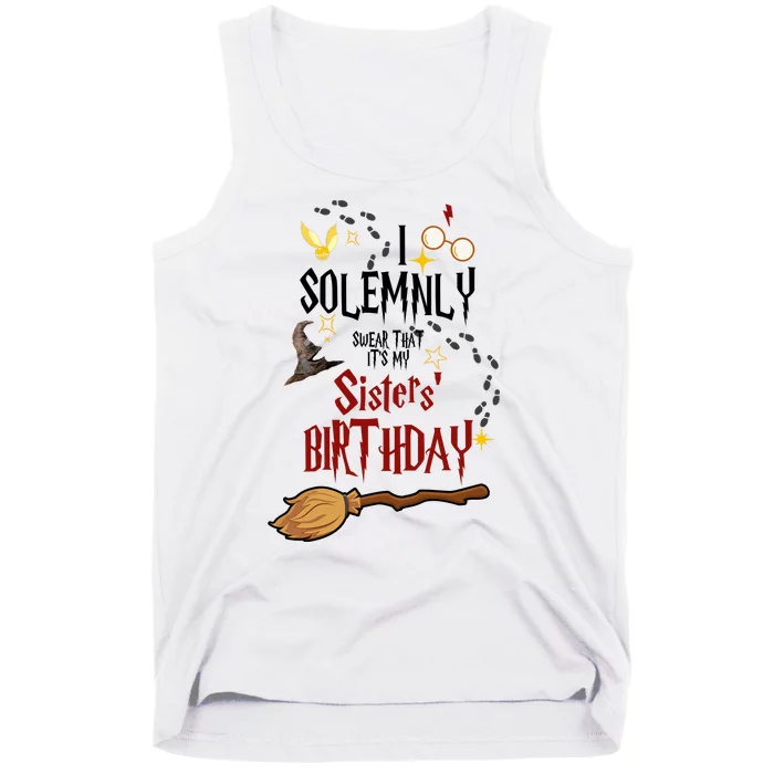 I Solemnly Swear That It's My Sisters' Birthday Tank Top