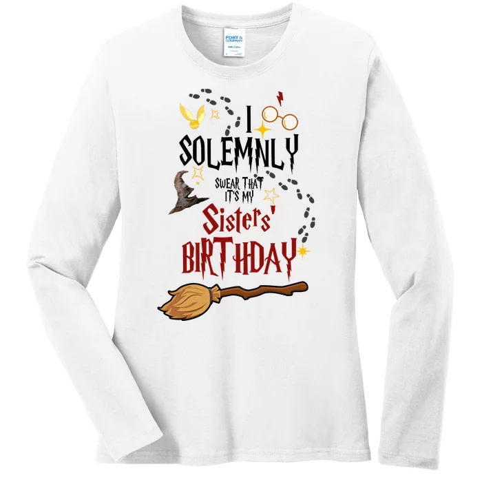 I Solemnly Swear That It's My Sisters' Birthday Ladies Long Sleeve Shirt