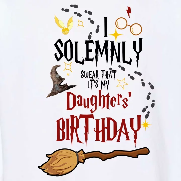 I Solemnly Swear That It's My Daughters' Birthday Garment-Dyed Sweatshirt