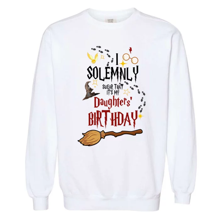 I Solemnly Swear That It's My Daughters' Birthday Garment-Dyed Sweatshirt