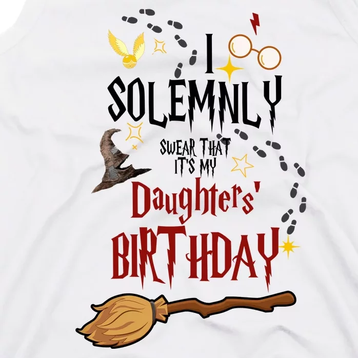 I Solemnly Swear That It's My Daughters' Birthday Tank Top