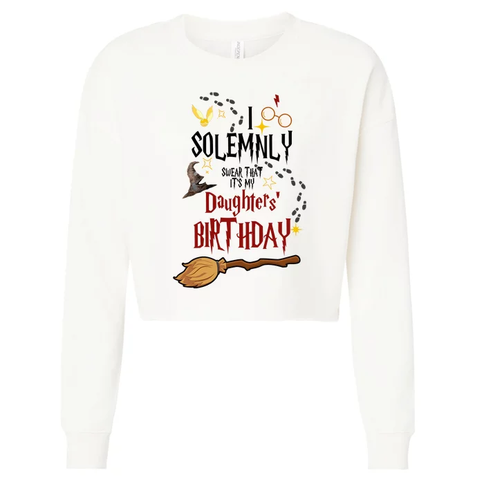 I Solemnly Swear That It's My Daughters' Birthday Cropped Pullover Crew