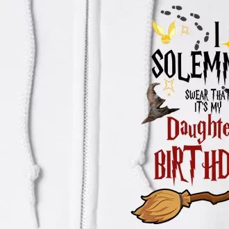 I Solemnly Swear That It's My Daughters' Birthday Full Zip Hoodie