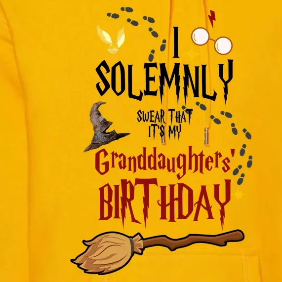 I Solemnly Swear That It's My Granddaughters' Birthday Premium Hoodie