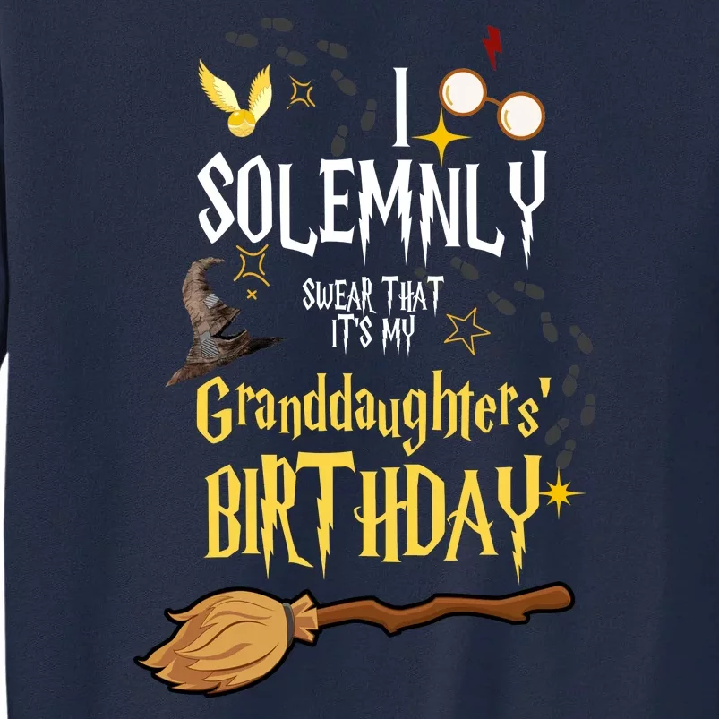 I Solemnly Swear That It's My Granddaughters' Birthday Tall Sweatshirt