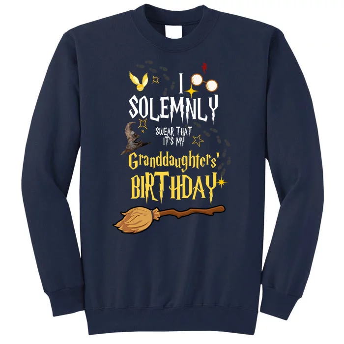 I Solemnly Swear That It's My Granddaughters' Birthday Tall Sweatshirt