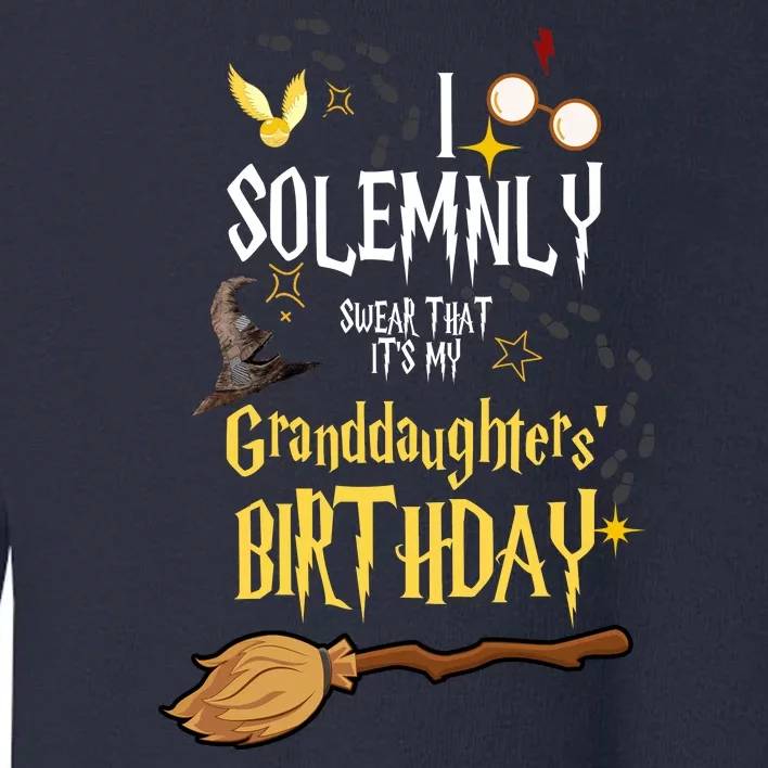 I Solemnly Swear That It's My Granddaughters' Birthday Toddler Sweatshirt