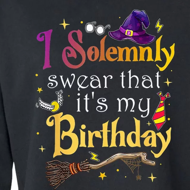 I Solemnly Swear That Its My Birthday Cropped Pullover Crew