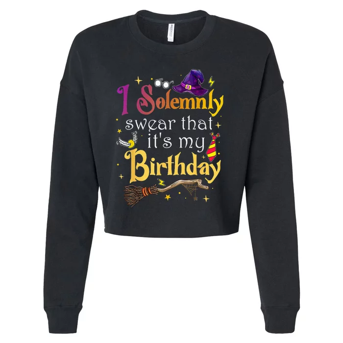 I Solemnly Swear That Its My Birthday Cropped Pullover Crew