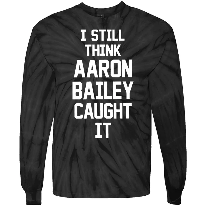 I Still Think Arron Bailey Caught It Tie-Dye Long Sleeve Shirt