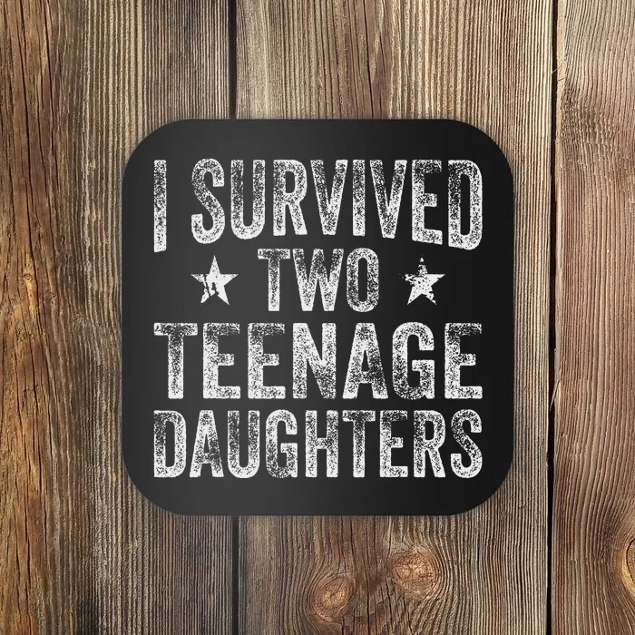 I Survived Two Teenage Daughters Teenager Funny Dad Mom Coaster