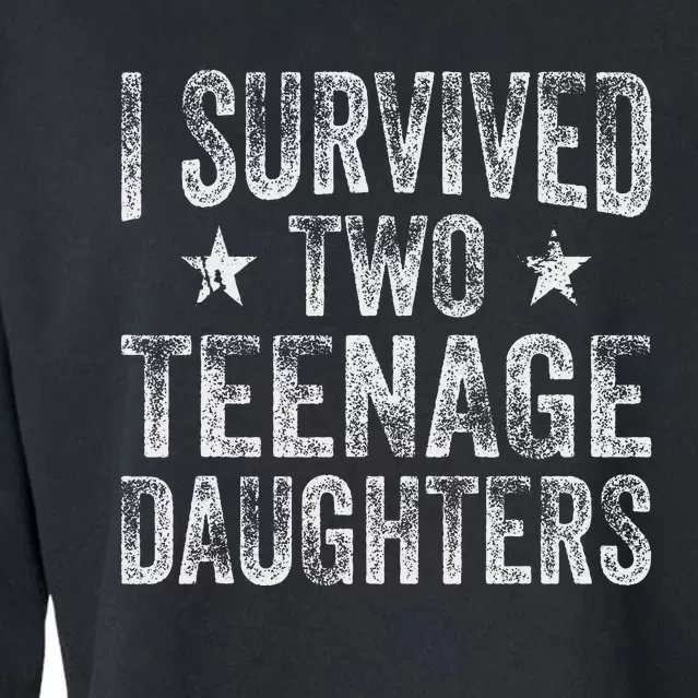 I Survived Two Teenage Daughters Teenager Funny Dad Mom Cropped Pullover Crew