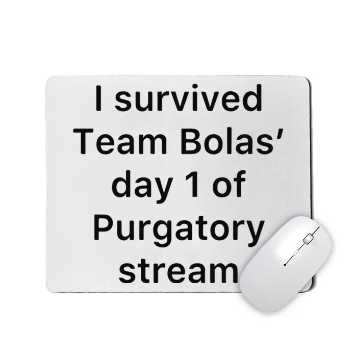 I Survived Team Bolas’ Day 1 Of Purgatory Stream Mousepad