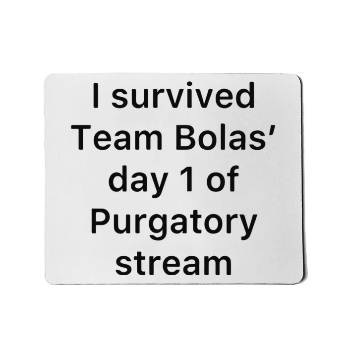 I Survived Team Bolas’ Day 1 Of Purgatory Stream Mousepad