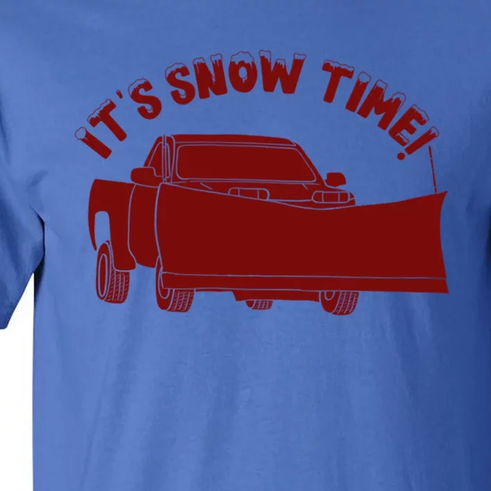 Its Snow Time Funny Snowplow Graphic Gift Tall T-Shirt