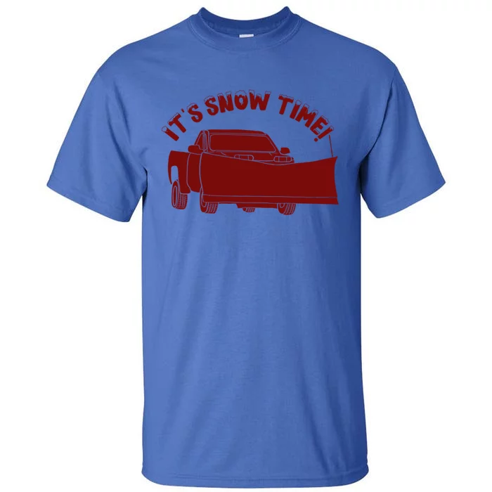 Its Snow Time Funny Snowplow Graphic Gift Tall T-Shirt