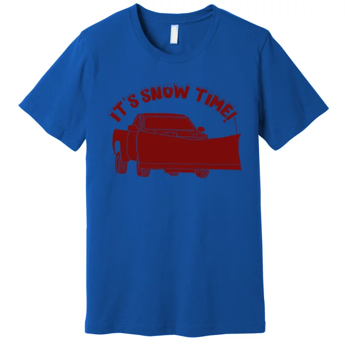 Its Snow Time Funny Snowplow Graphic Gift Premium T-Shirt