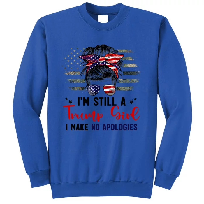 IM Still Trump I Make No Apologies Trump 2024 Election Gift Tall Sweatshirt