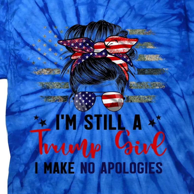 IM Still Trump I Make No Apologies Trump 2024 Election Gift Tie-Dye T-Shirt