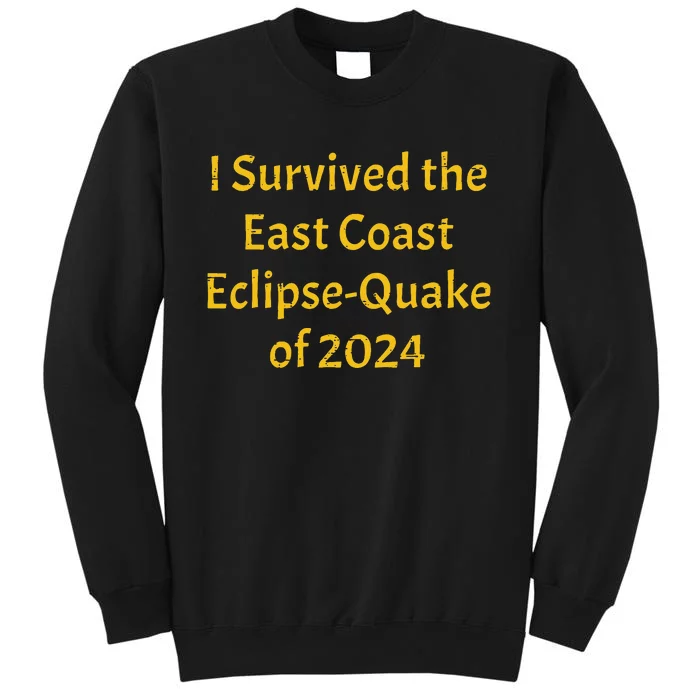 I Survived The East Coast Eclipse Quake Of 2024 Earthquake Tall Sweatshirt