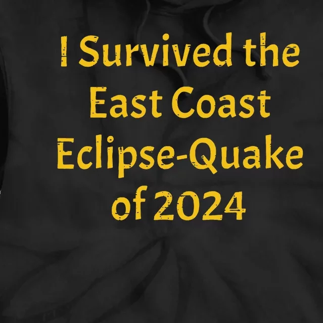 I Survived The East Coast Eclipse Quake Of 2024 Earthquake Tie Dye Hoodie