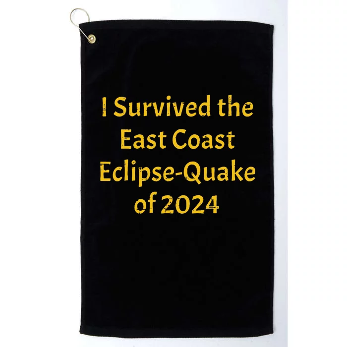 I Survived The East Coast Eclipse Quake Of 2024 Earthquake Platinum Collection Golf Towel