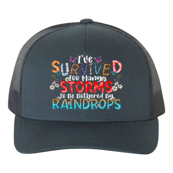 IVe Survived Too Many Storms To Be Bothered By Raindrops Yupoong Adult 5-Panel Trucker Hat