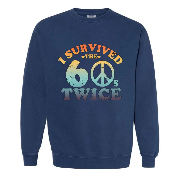 I Survived The Sixties 60s Twice Garment-Dyed Sweatshirt