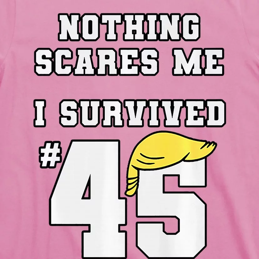 I Survived Trump 45 Nothing Scares Me Kamala Harris 47 T-Shirt