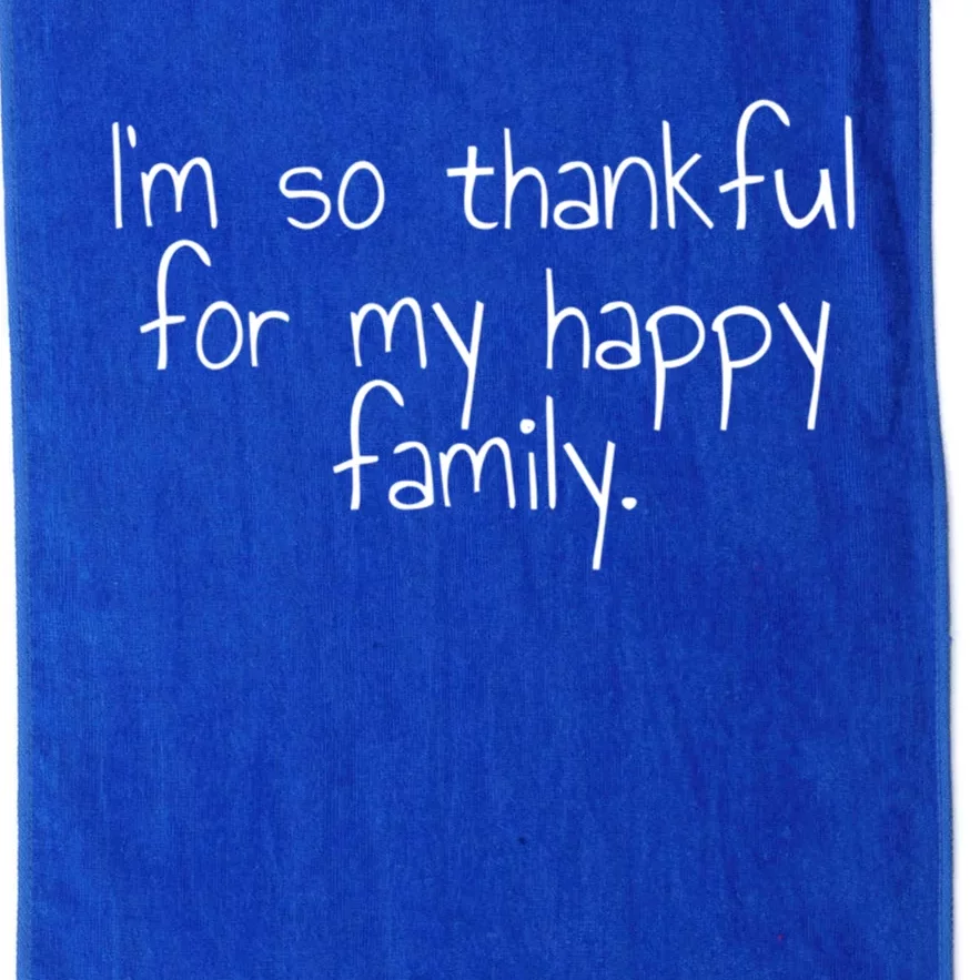 Im So Thankful For My Happy Family Funny Gift Platinum Collection Golf Towel