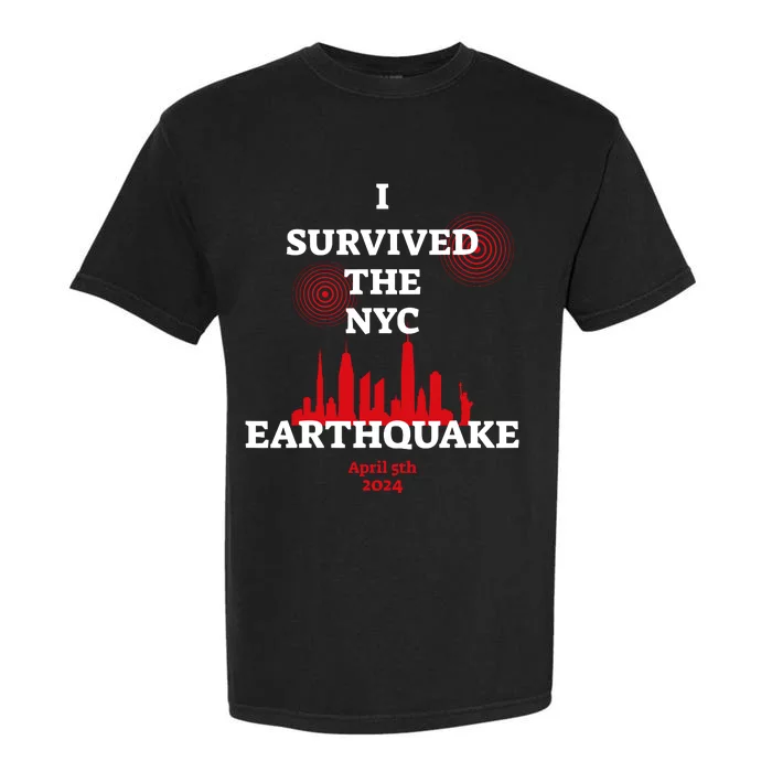 I Survived The Nyc Earthquake 2024 Garment-Dyed Heavyweight T-Shirt