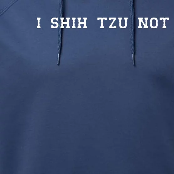 I SHIH TZU NOT Performance Fleece Hoodie