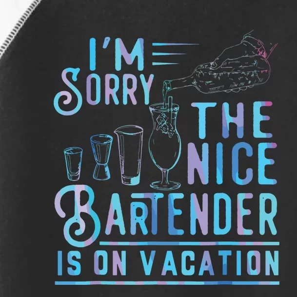 Im Sorry The Nice Bartender Is On Vacation Toddler Fine Jersey T-Shirt