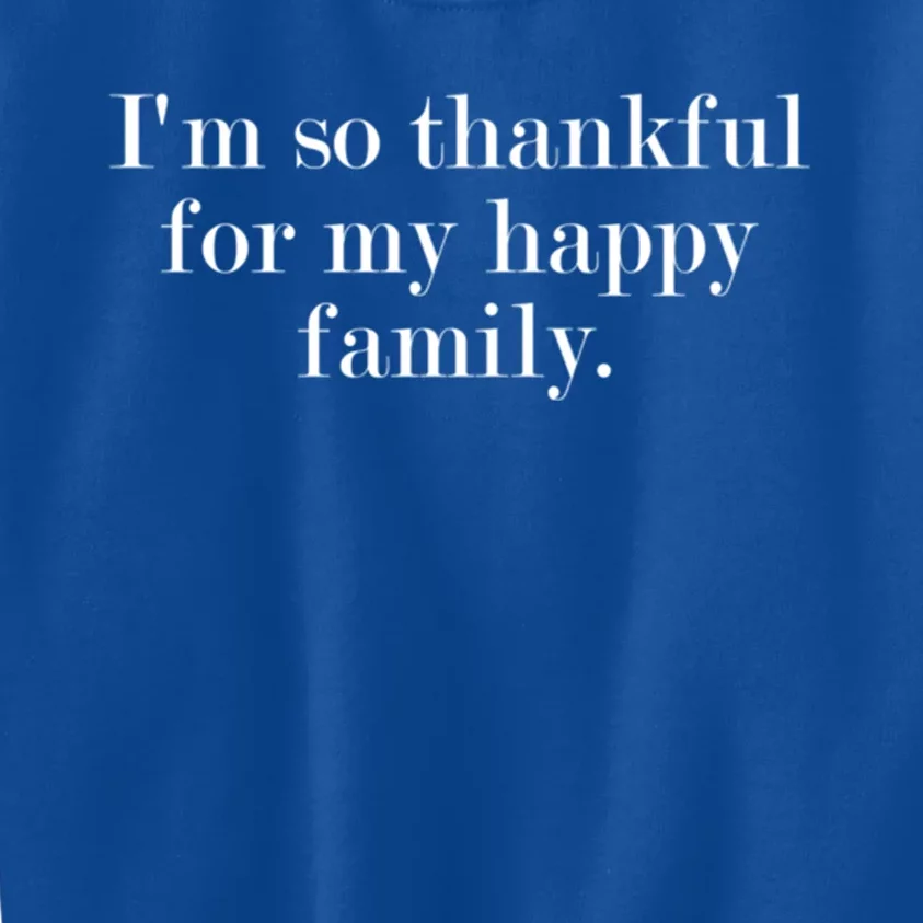 IM So Thankful For My Happy Family Cool Gift Kids Sweatshirt