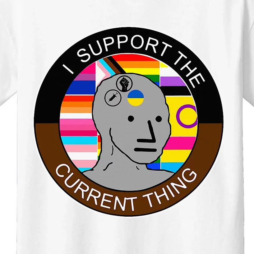 I Support The Current Thing Meme Kids T-Shirt