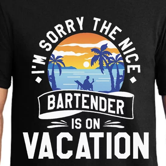 IM Sorry The Nice Bartender Is On Vacation Bartending Pajama Set