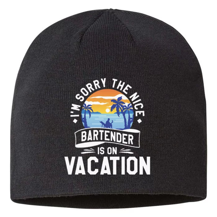 IM Sorry The Nice Bartender Is On Vacation Bartending 8 1/2in Sustainable Knit Beanie