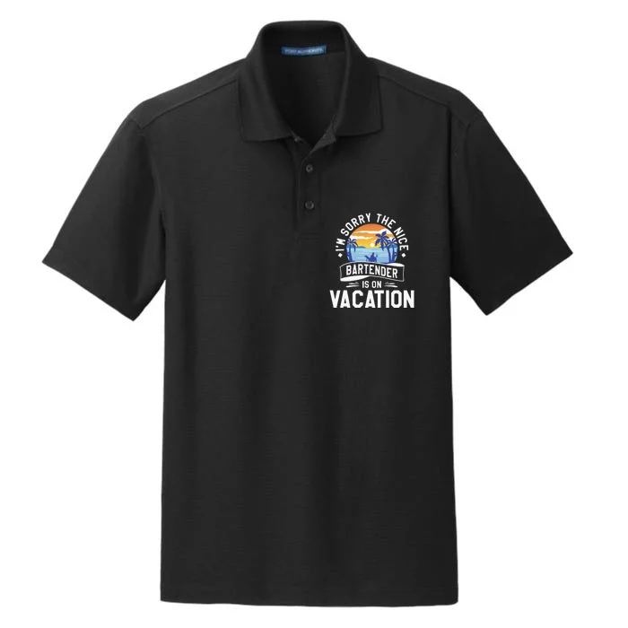 IM Sorry The Nice Bartender Is On Vacation Bartending Dry Zone Grid Performance Polo