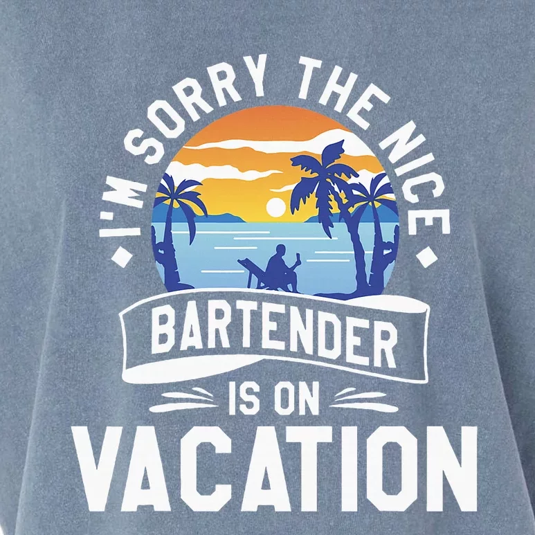 IM Sorry The Nice Bartender Is On Vacation Bartending Garment-Dyed Women's Muscle Tee