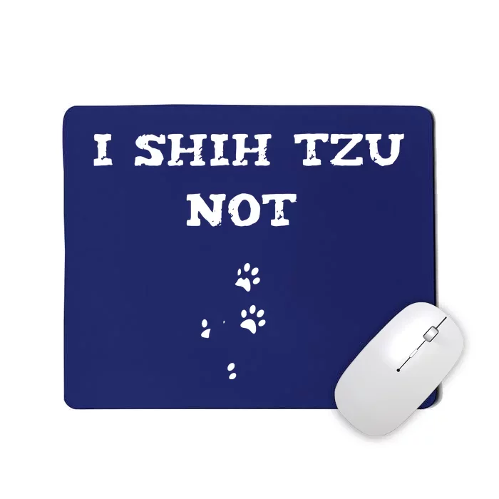 I SHIH TZU NOT Mousepad