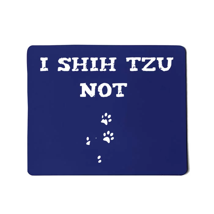 I SHIH TZU NOT Mousepad