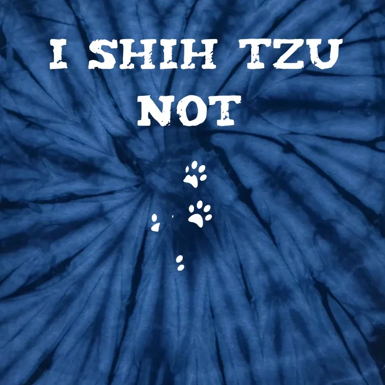 I SHIH TZU NOT Tie-Dye T-Shirt