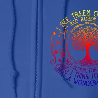 I See Trees Green Red Roses Wonderful World Earth Day Nature Cool Gift Full Zip Hoodie