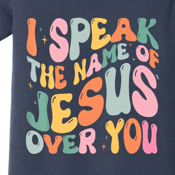 I Speak The Name Of Jesus Over You Baby Bodysuit