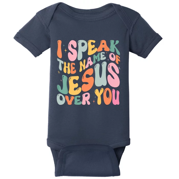 I Speak The Name Of Jesus Over You Baby Bodysuit