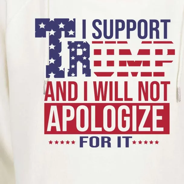 I Support Trump And Will I Not Apologize For It Womens Funnel Neck Pullover Hood