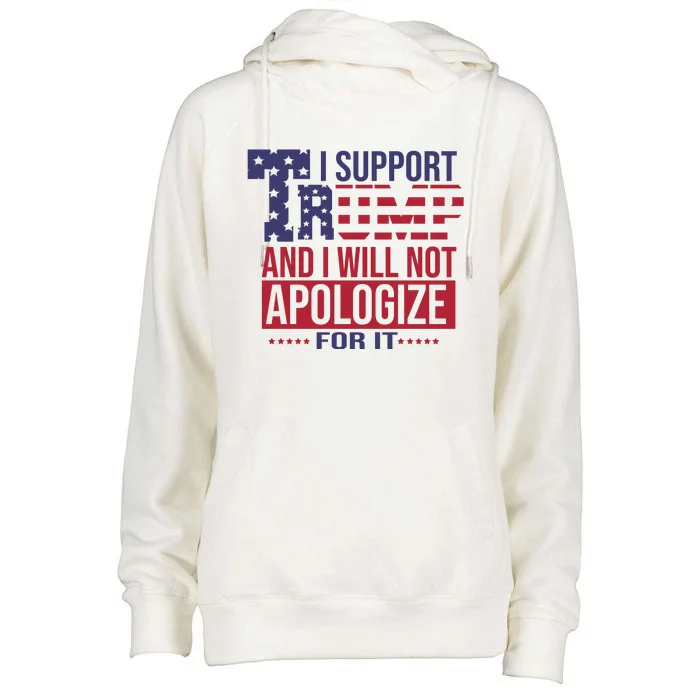 I Support Trump And Will I Not Apologize For It Womens Funnel Neck Pullover Hood