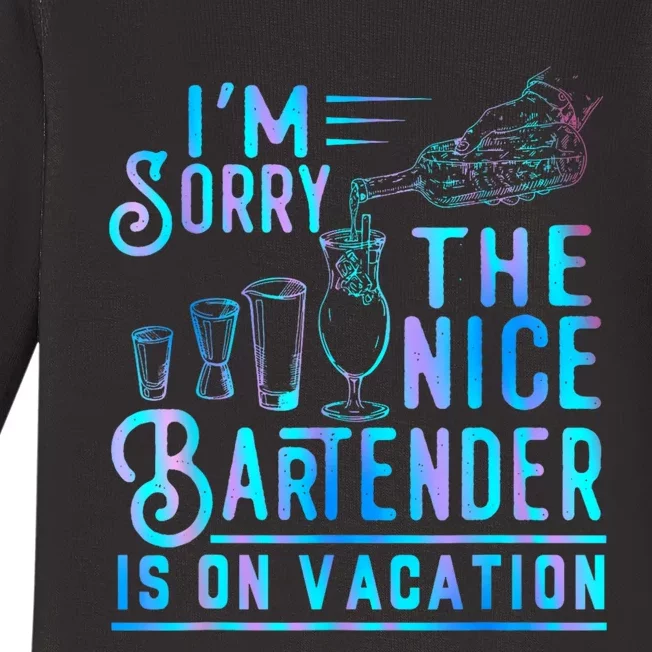 IM Sorry The Nice Bartender Is On Vacation Funny Baby Long Sleeve Bodysuit